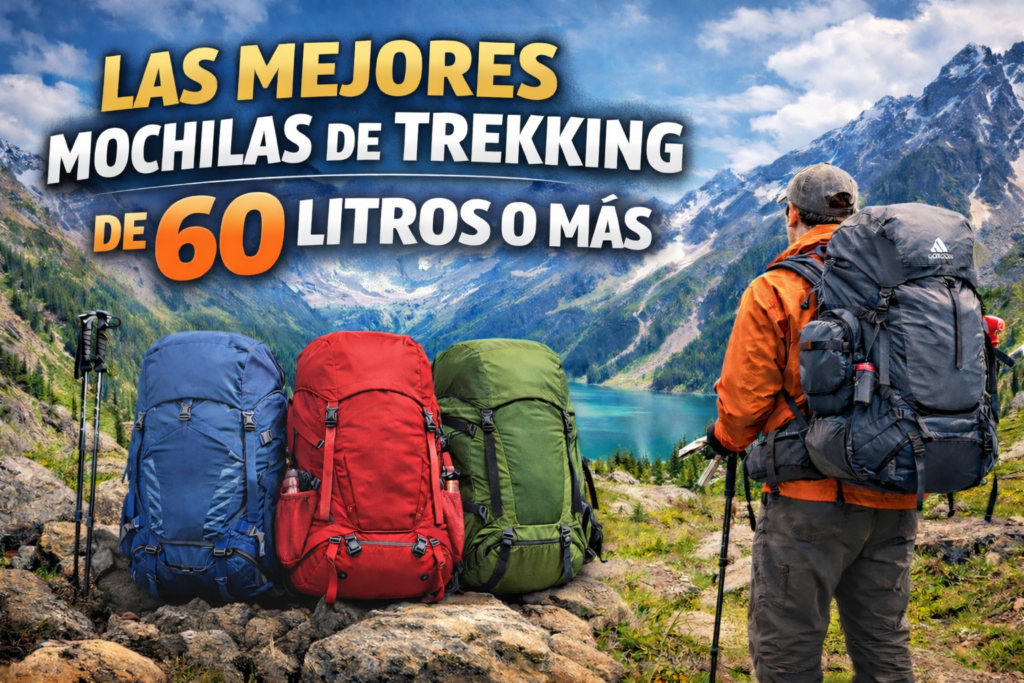 mejores mochilas de trekking de 60 litros o más para rutas de varios días en montaña